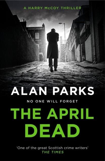 THE APRIL DEAD | 9781786897237 | ALAN PARKS
