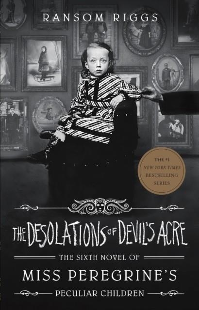 THE DESOLATIONS OF DEVIL'S ACRE (MISS PEREGRINE 6) | 9780735231559 | RANSOM RIGGS