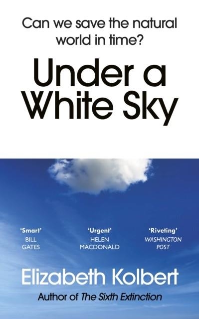 UNDER A WHITE SKY | 9781784709167 | ELIZABETH KOLBERT