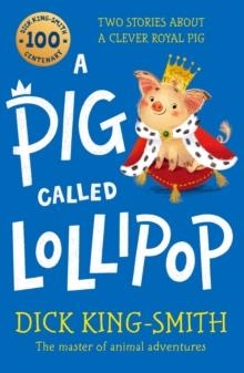 A PIG CALLED LOLLIPOP | 9781529504651 | DICK KING-SMITH