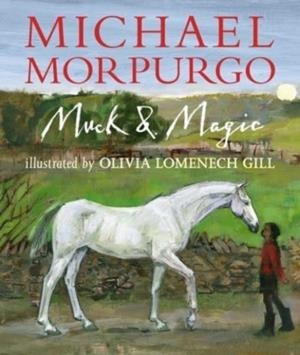 MUCK AND MAGIC | 9781406382891 | MICHAEL MORPURGO