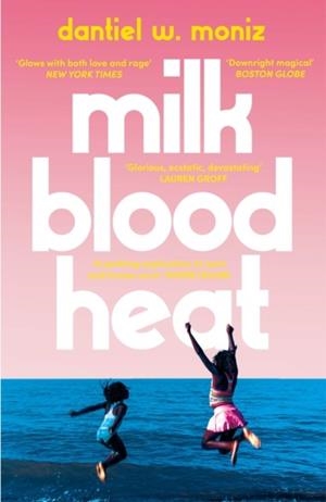 MILK BLOOD HEAT | 9781838950606 | DANTIEL W MONIZ