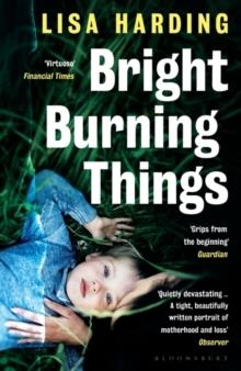 BRIGHT BURNING THINGS | 9781526624482 | LISA HARDING