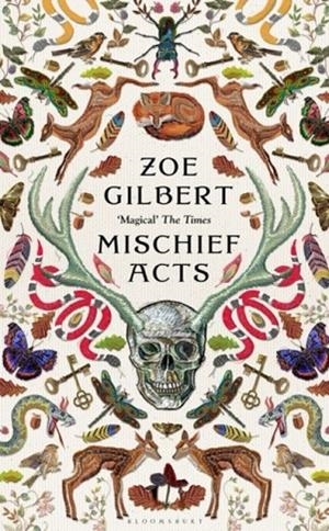 MISCHIEF ACTS | 9781526628800 | ZOE GILBERT