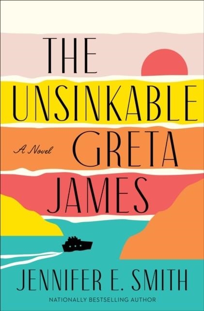 THE UNSINKABLE GRETA JAMES | 9780593499092 | JENNIFER E SMITH