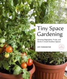 TINY SPACE GARDENING | 9781632173928 | AMY PENNINGTON