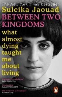 BETWEEN TWO KINGDOMS: WHAT ALMOST DYING TAUGHT ME ABOUT LIVING | 9780552173124 | SULEIKA JAOUAD