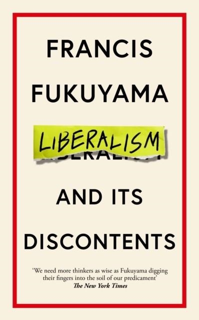 LIBERALISM AND ITS DISCONTENTS | 9781800810082 | FRANCIS FUKUYAMA