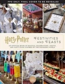 HARRY POTTER: FESTIVITIES AND FEASTS | 9781789098785 | JENNIFER CARROLL