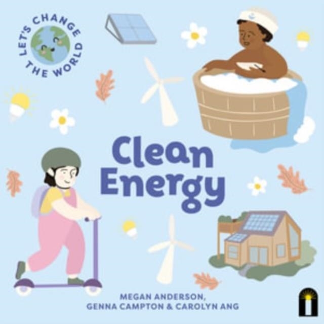 LET'S CHANGE THE WORLD: CLEAN ENERGY | 9781760509484 | MEGAN ANDERSON