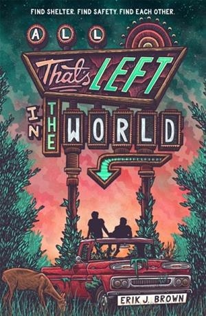 ALL THAT'S LEFT IN THE WORLD | 9781444960167 | EIRK J BROWN