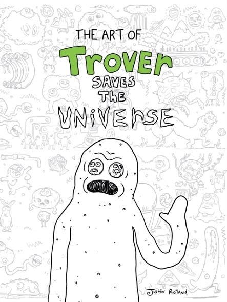 THE ART OF TROVER SAVES THE UNIVERSE | 9781506716404 | SQUANCH GAMES