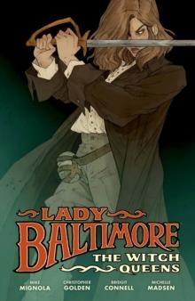 LADY BALTIMORE: THE WITCH QUEENS | 9781506719429 | MIKE MIGNOLA