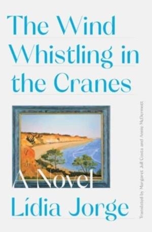 THE WIND WHISTLING IN THE CRANES | 9781631497599 | LIDIA JORGE