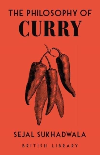 THE PHILOSOPHY OF CURRY | 9780712354509 | SEJAL SUKHADWALA