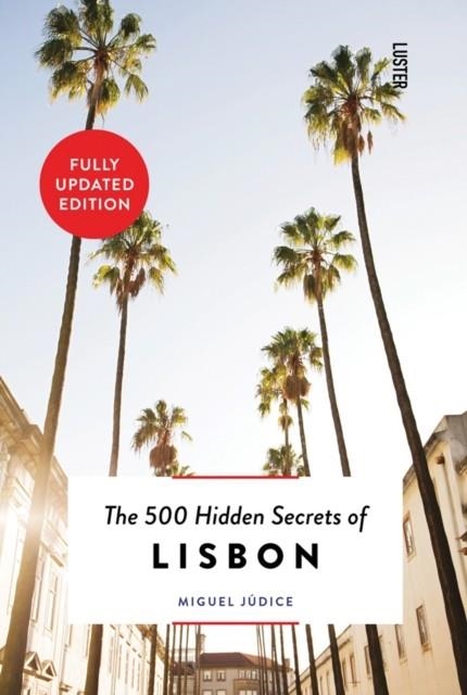 THE 500 HIDDEN SECRETS OF LISBON | 9789460583056 | MIGUEL JUDICE