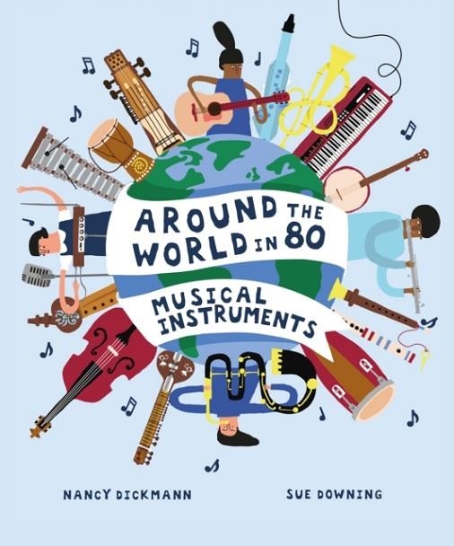 AROUND THE WORLD IN 80 MUSICAL INSTRUMENTS | 9781913519353 | NANCY DICKMANN