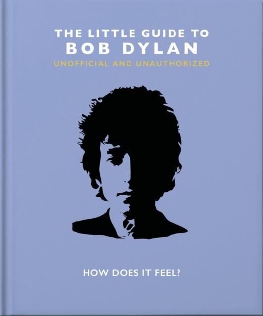 THE LITTLE BOOK OF BOB DYLAN | 9781800691728 | ORANGE HIPPO!