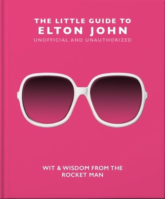 THE LITTLE GUIDE TO ELTON JOHN | 9781800692312 | ORANGE HIPPO!