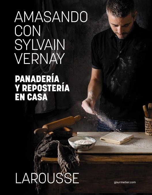 AMASANDO CON SYLVAIN VERNAY. PANADERÍA Y REPOSTERÍA EN CASA | 9788418473982