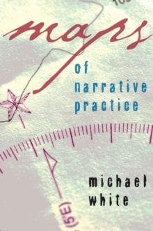 MAPS OF NARRATIVE PRACTICE | 9780393705164 | MICHAEL WHITE