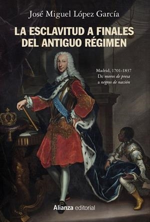 LA ESCLAVITUD A FINALES DEL ANTIGUO RÉGIMEN. MADRID, 1701-1837 | 9788491818588