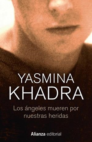 LOS ÁNGELES MUEREN POR NUESTRAS HERIDAS | 9788413623993 | YASMINA KHADRA