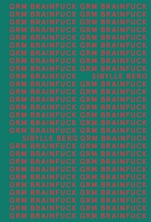 GRM BRAINFUCK (ADN) | 9788413620534 | SIBYLLE BERG