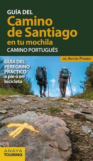 EL CAMINO DE SANTIAGO EN TU MOCHILA. CAMINO PORTUGUÉS | 9788491583028 | ANTÓN POMBO RODRÍGUEZ