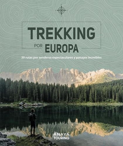 TREKKING POR EUROPA. 39 RUTAS POR CAMINOS ESPECTACULARES Y PAISAJES INCREÍBLES | 9788491583585