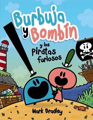 BURBUJA Y BOMBÍN Y LOS PIRATAS FURIOSOS | 9788469888742 | MARK BRADLEY