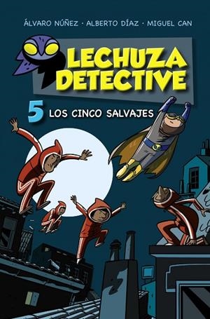 LECHUZA DETECTIVE 5: LOS CINCO SALVAJES | 9788469886144 | EQUIPO LECHUZA