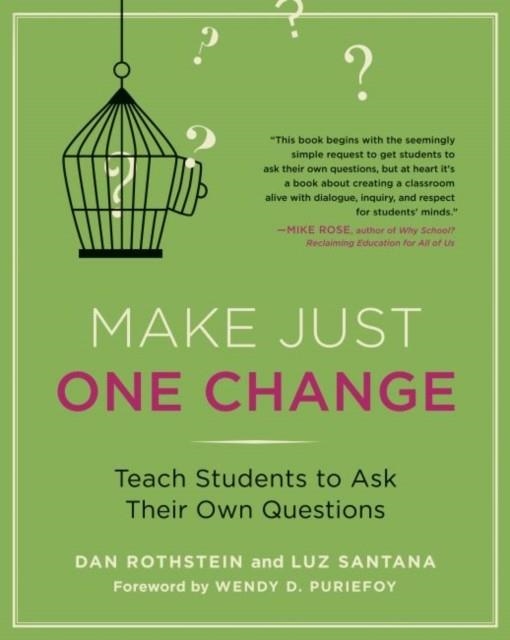 MAKE JUST ONE CHANGE : TEACH STUDENTS TO ASK THEIR OWN QUESTIONS | 9781612500997
