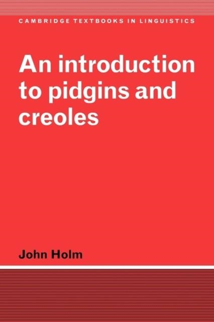 AN INTRODUCTION TO PIDGINS AND CREOLES | 9780521585811 | JOHN HOLM