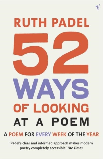 52 WAYS OF LOOKING AT A POEM : OR HOW READING MODERN POETRY CAN CHANGE YOUR LIFE | 9780099429159 | RUTH PADEL