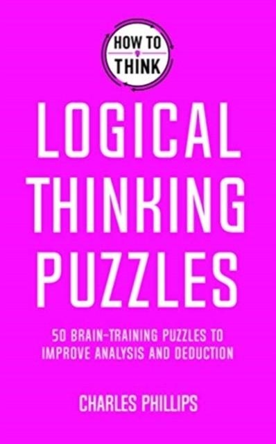 HOW TO THINK - LOGICAL THINKING PUZZLES | 9781787397279 | CHARLES PHILLIPS