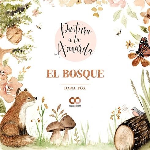 PINTURA A LA ACUARELA. EL BOSQUE | 9788441544710 | DANA FOX