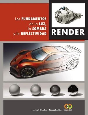 RENDER. LOS FUNDAMENTOS DE LA LUZ, LA SOMBRA Y LA REFLECTIVIDAD | 9788441542822
