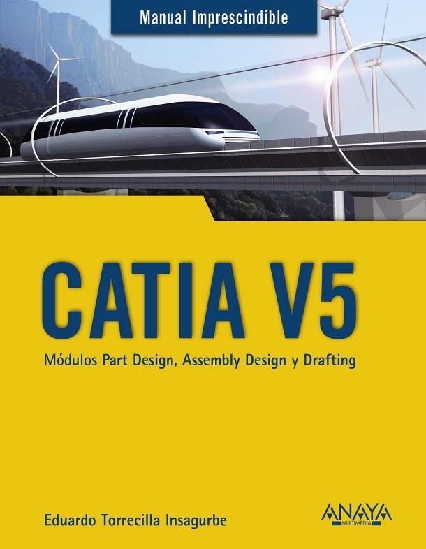 CATIA V5. MÓDULOS PART DESIGN, ASSEMBLY DESIGN Y DRAFTING | 9788441540453