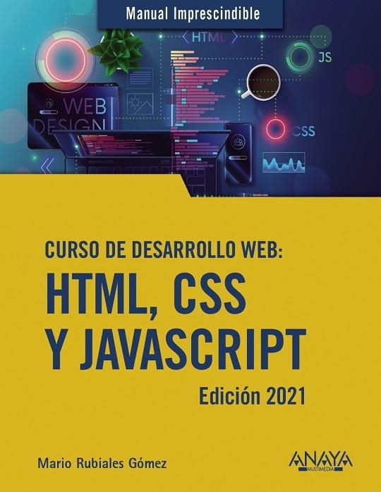 CURSO DE DESARROLLO WEB. HTML, CSS Y JAVASCRIPT. EDICIÓN 2021 | 9788441544147