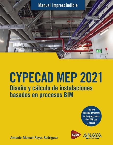 CYPECAD MEP 2021. DISEÑO Y CÁLCULO DE INSTALACIONES DE EDIFICIOS BASADOS EN PROCESOS BIM | 9788441543638