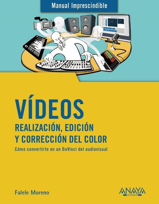 VÍDEOS. REALIZACIÓN, EDICIÓN Y CORRECCIÓN DEL COLOR | 9788441541849