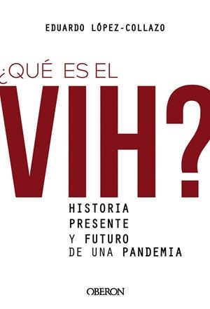 ¿QUÉ ES EL VIH? HISTORIA, PRESENTE Y FUTURO DE UNA PANDEMIA | 9788441542372