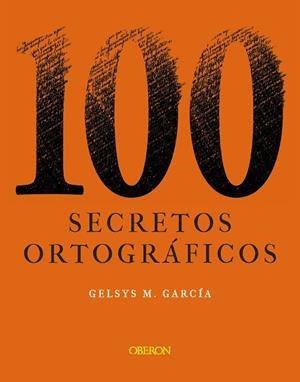 100 SECRETOS ORTOGRÁFICOS | 9788441544277