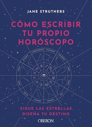 CÓMO ESCRIBIR TU PROPIO HORÓSCOPO | 9788441543676