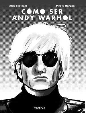 CÓMO SER ANDY WARHOL | 9788441541108