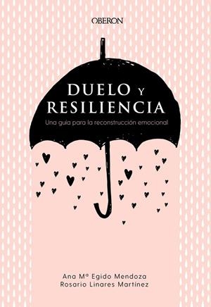 DUELO Y RESILIENCIA. UNA GUÍA PARA LA RECONSTRUCCIÓN EMOCIONAL | 9788441541719