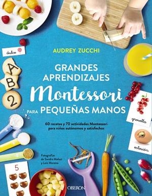 GRANDES APRENDIZAJES MONTESSORI PARA PEQUEÑAS MANOS | 9788441541429