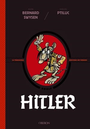 HITLER. LA VERDADERA HISTORIA ¡DE VERDAD! | 9788441542570