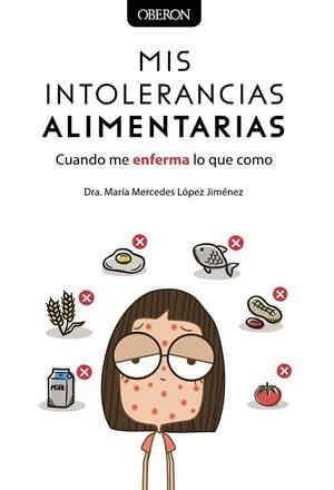 MIS INTOLERANCIAS ALIMENTARIAS. CUANDO ME ENFERMA LO QUE COMO | 9788441541375